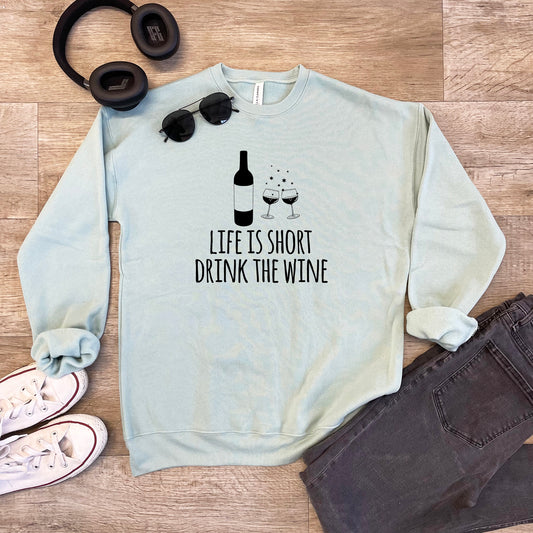 Life Is Short, Drink The Wine - Unisex Sweatshirt - Heather Gray or Dusty Blue