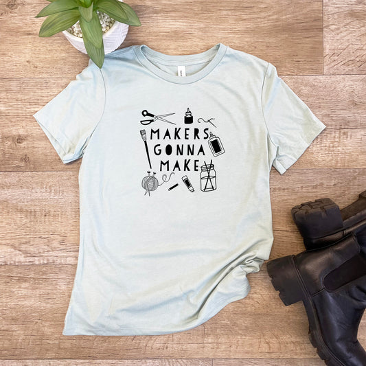 Makers Gonna Make - Women's Crew Tee - Olive or Dusty Blue