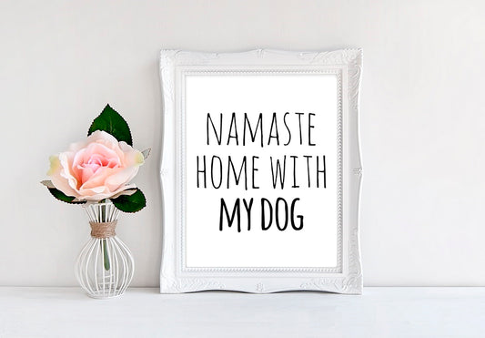 Namaste Home With My Dog - 8"x10" Wall Print - MoonlightMakers
