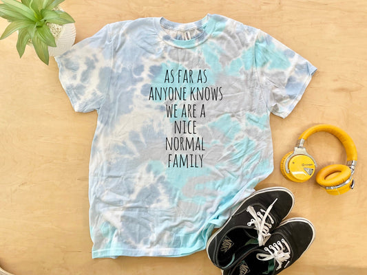 As Far As Anyone Knows We Are A Nice Normal Family - Mens/Unisex Tie Dye Tee - Blue