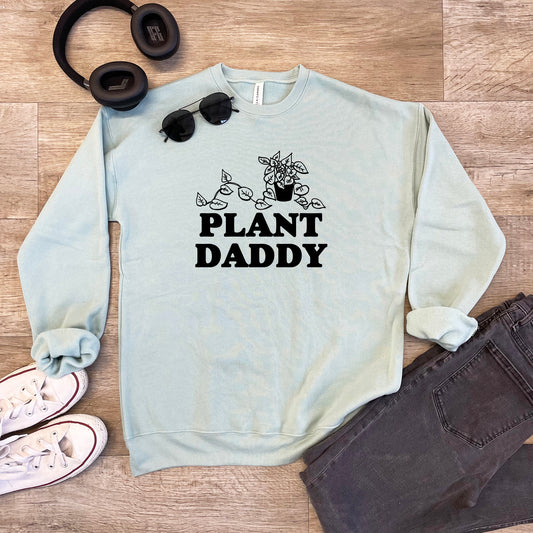 Plant Daddy - Unisex Sweatshirt - Heather Gray or Dusty Blue
