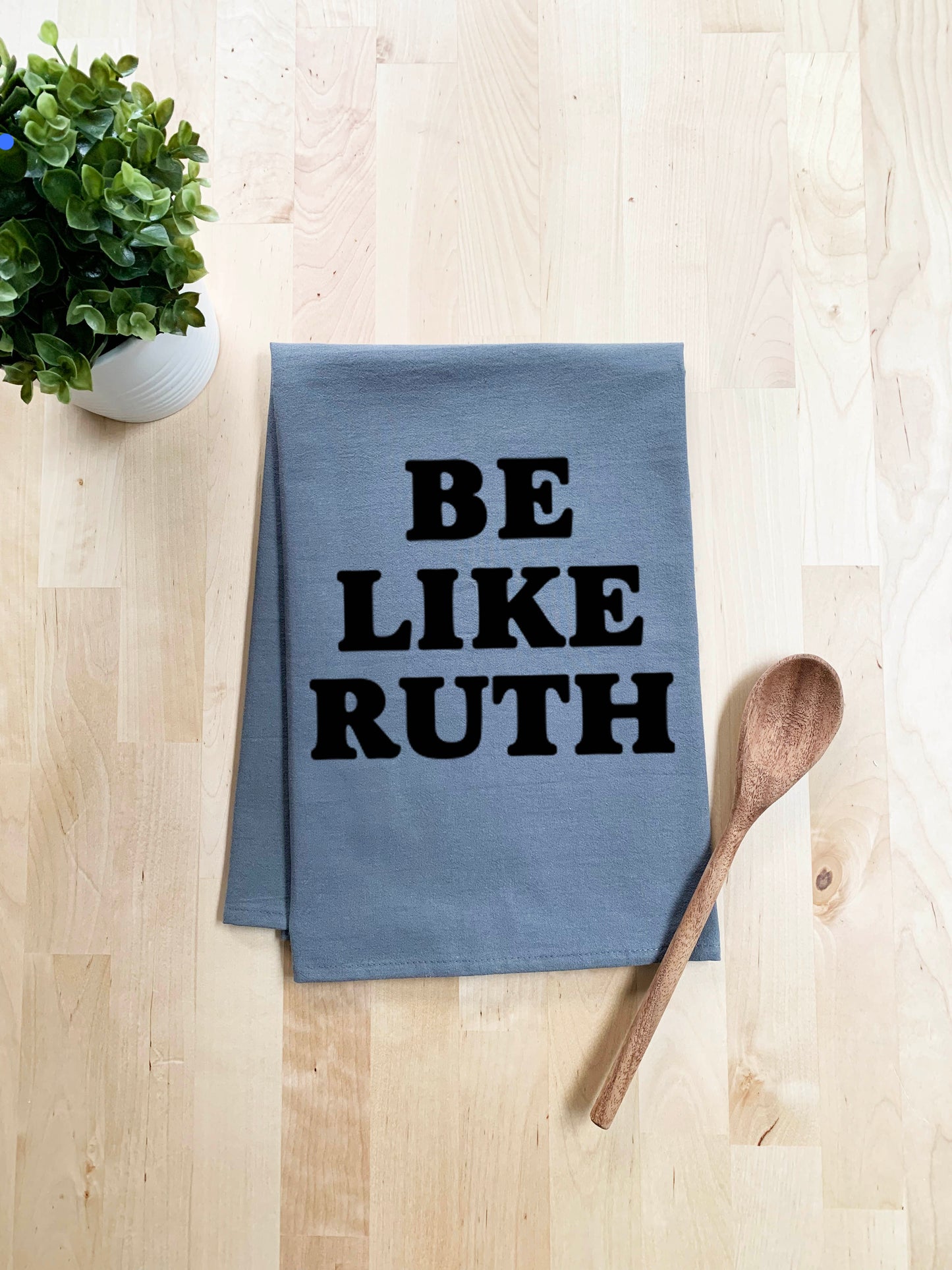 Be Like Ruth Dish Towel - White Or Gray - MoonlightMakers