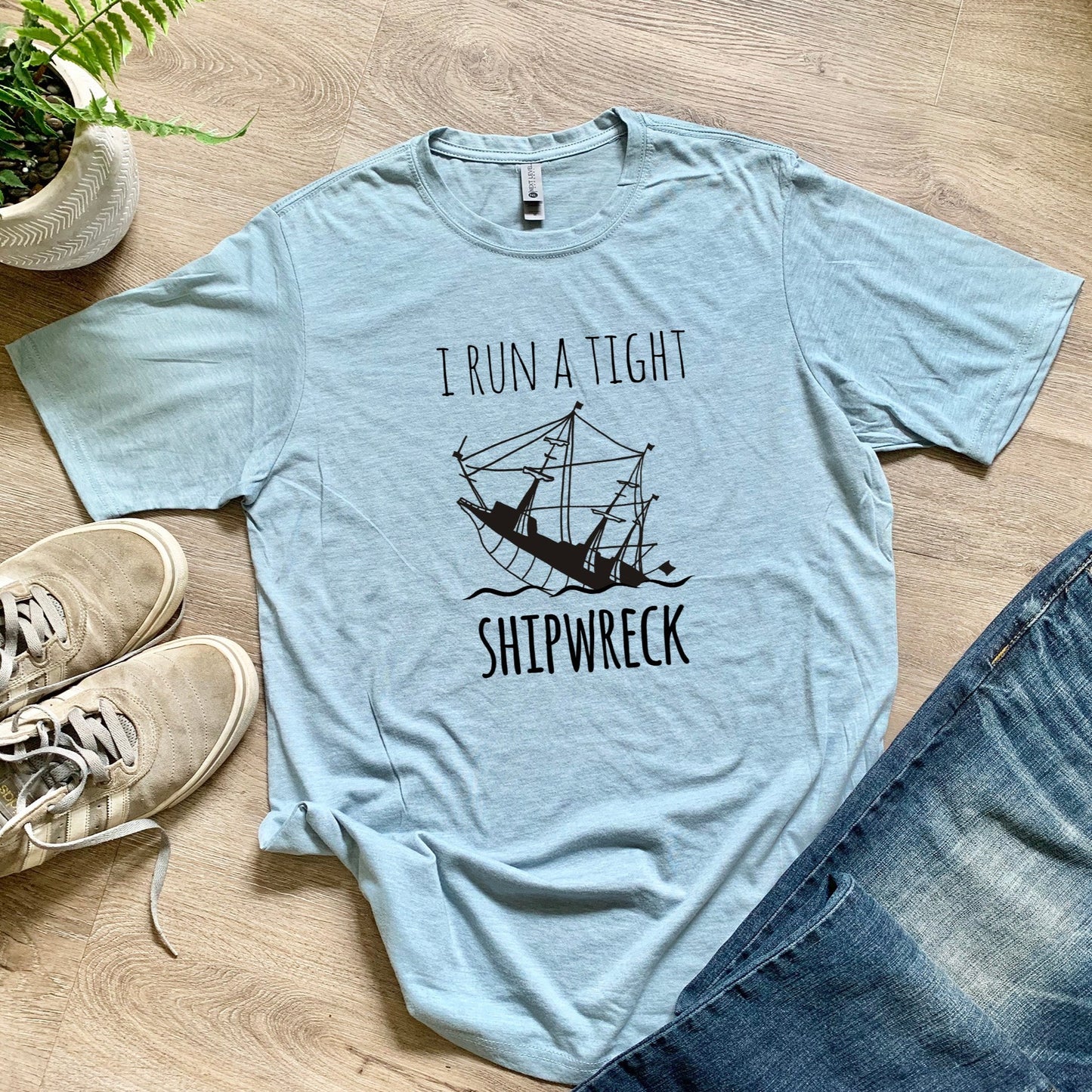 I Run A Tight Shipwreck - Men's / Unisex Tee - Stonewash Blue or Sage