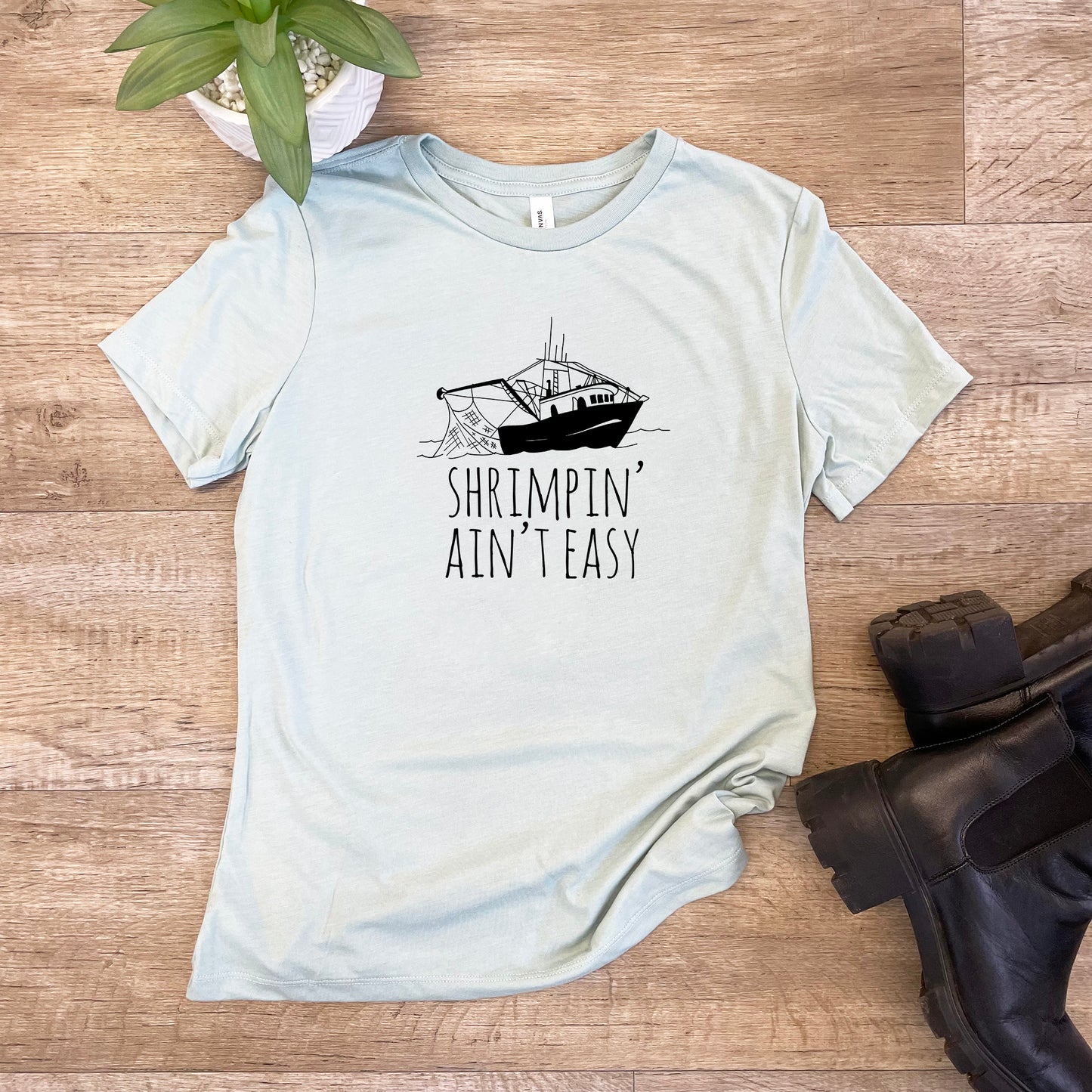 Shrimpin' Ain't Easy - Women's Crew Tee - Olive or Dusty Blue