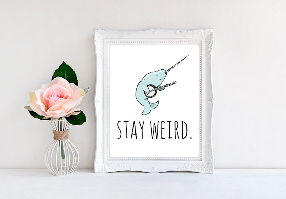 Stay Weird (Narwhal) - 8"x10" Wall Print - MoonlightMakers
