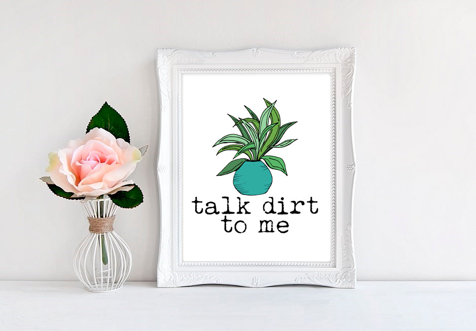 Talk Dirt To Me - 8"x10" Wall Print - MoonlightMakers