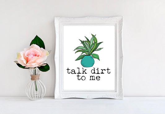 Talk Dirt To Me - 8"x10" Wall Print - MoonlightMakers
