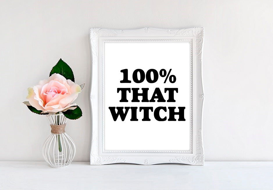 100% That Witch - 8"x10" Wall Print - MoonlightMakers