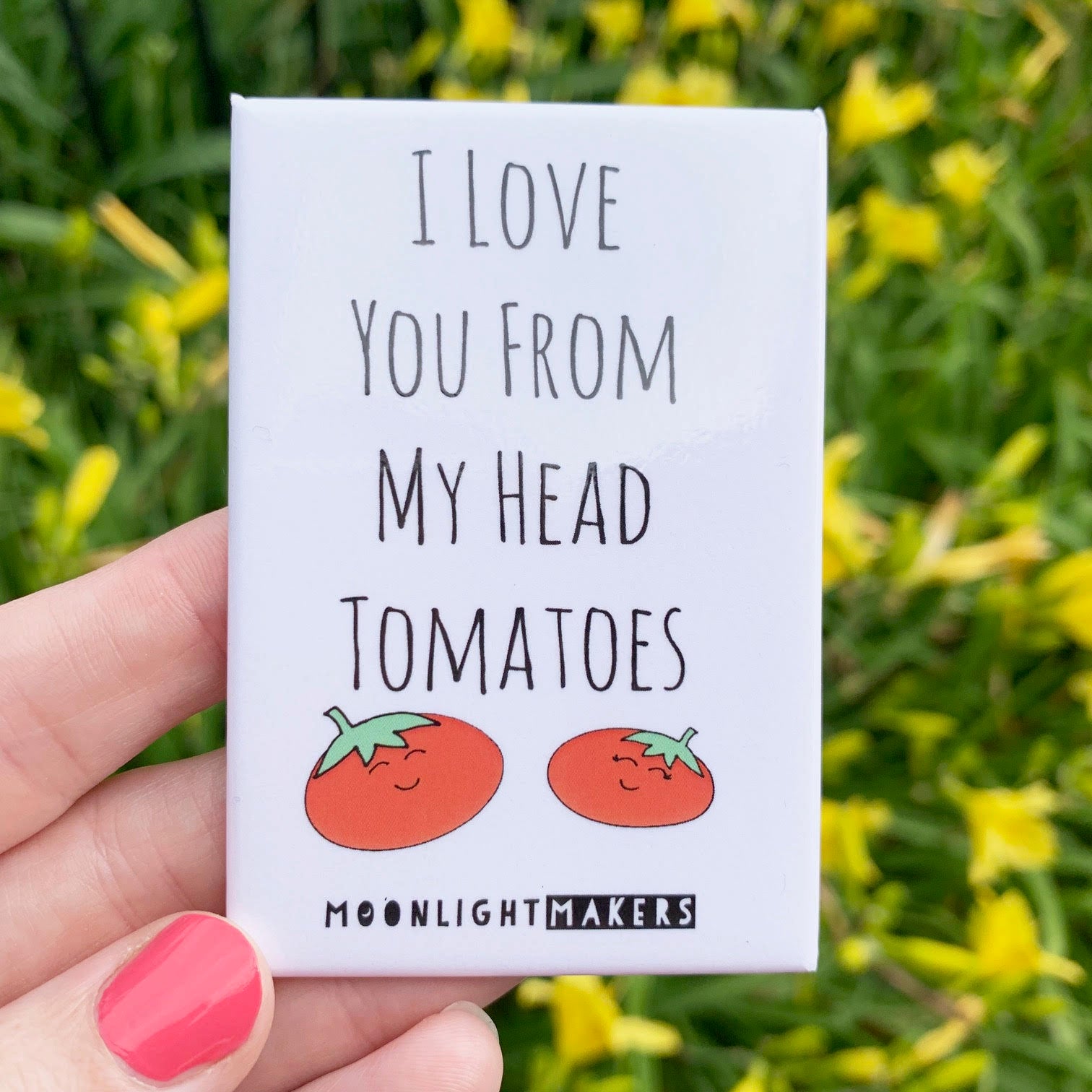 I Love You From My Head Tomatoes - Magnet - MoonlightMakers