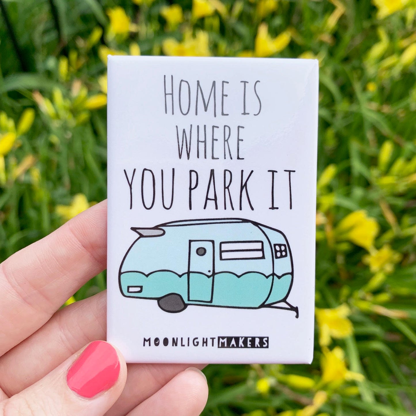 Home Is Where You Park It - Magnet - MoonlightMakers