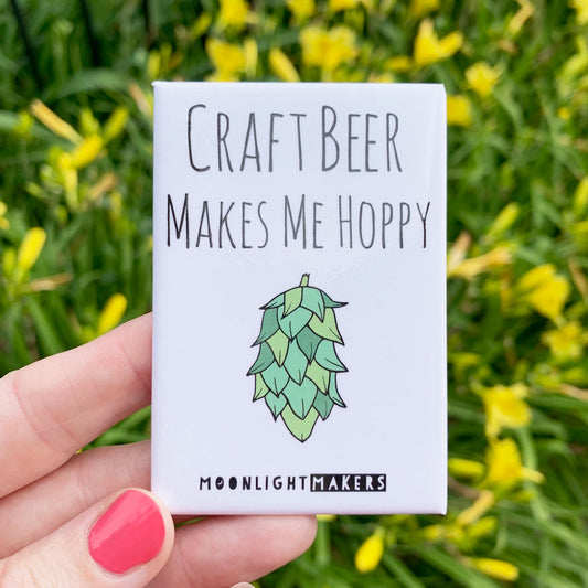 Craft Beer Makes Me Hoppy - Magnet - MoonlightMakers