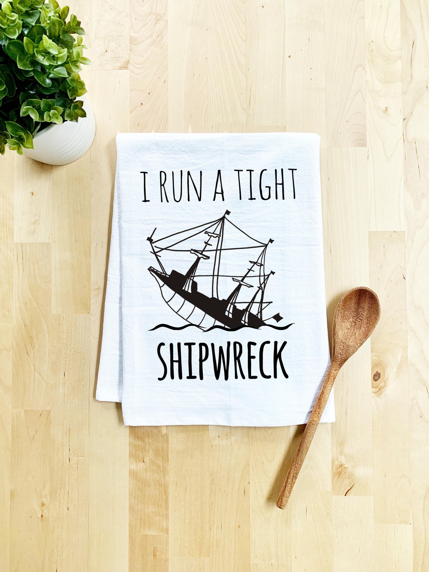 I Run A Tight Shipwreck - Dish Towel - White Or Gray - MoonlightMakers