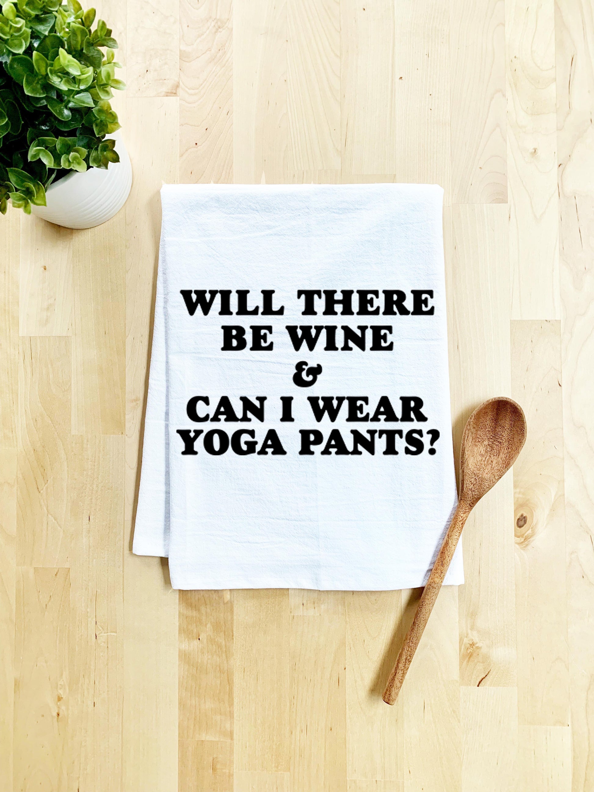 Will There Be Wine & Can I Wear Yoga Pants? Dish Towel - White Or Gray - MoonlightMakers
